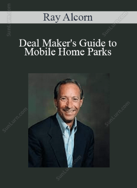 Ray Alcorn - Deal Maker's Guide to Mobile Home Parks 