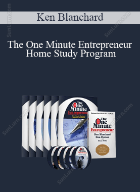 Ken Blanchard - The One Minute Entrepreneur Home Study Program