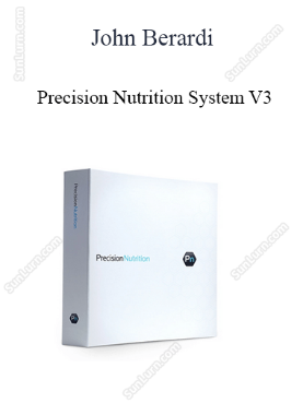 John Berardi - Precision Nutrition System V3