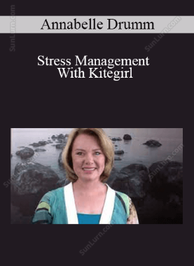 Annabelle Drumm - Stress Management With Kitegirl