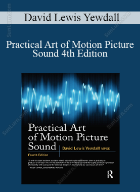 David Lewis Yewdall - Practical Art of Motion Picture Sound 4th Edition