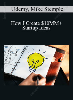Udemy, Mike Stemple - How I Create $10MM+ Startup Ideas
