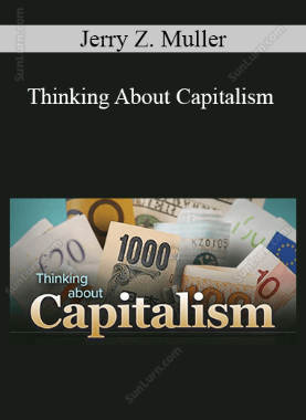 Jerry Z. Muller - Thinking About Capitalism