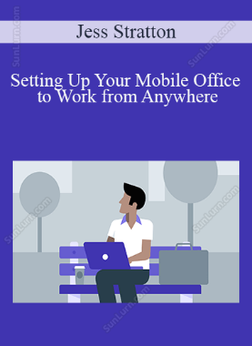 Jess Stratton - Setting Up Your Mobile Office to Work from Anywhere