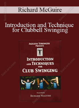 Richard McGuire - Introduction and Technique for Clubbell Swinging