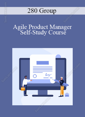 280 Group - Agile Product Manager Self-Study Course