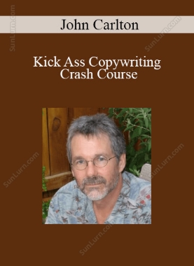 John Carlton - Kick Ass Copywriting Crash Course