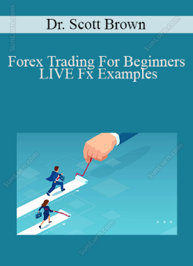 Dr. Scott Brown - Forex Trading For Beginners - LIVE Fx Examples
