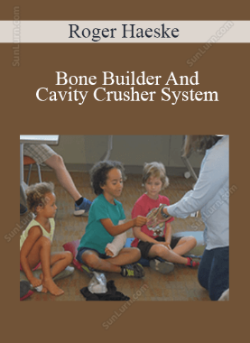 Roger Haeske - Bone Builder And Cavity Crusher System