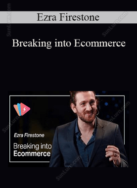 Ezra Firestone - Breaking into Ecommerce