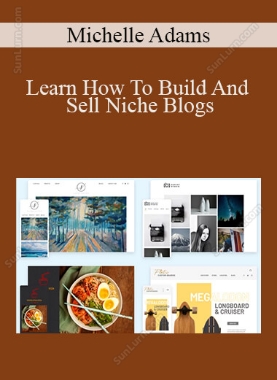 Michelle Adams - Learn How To Build And Sell Niche Blogs