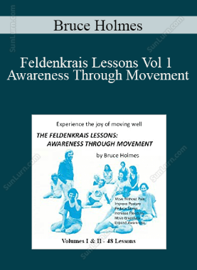 Bruce Holmes - Feldenkrais Lessons Vol 1 Awareness Through Movement