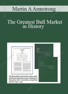 Martin A Armstrong - The Greatest Bull Market in History