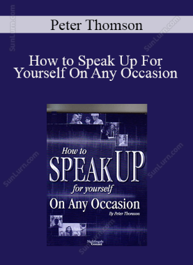 Peter Thomson - How to Speak Up For Yourself On Any Occasion