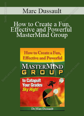 Marc Dussault - How to Create a Fun, Effective and Powerful MasterMind Group