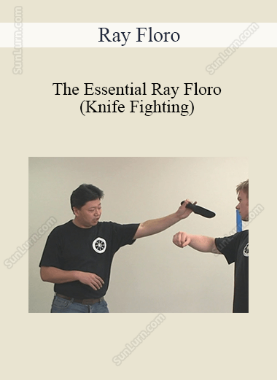 Ray Floro - The Essential Ray Floro (Knife Fighting)