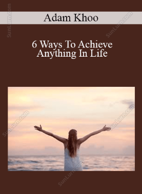 Adam Khoo - 6 Ways To Achieve Anything In Life