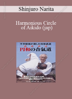 Shinjuro Narita - Harmonious Circle of Aikido (jap)