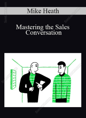 Mike Heath - Mastering the Sales Conversation