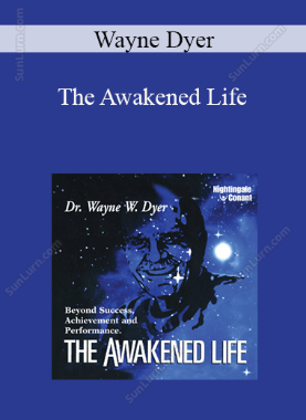 Wayne Dyer - The Awakened Life