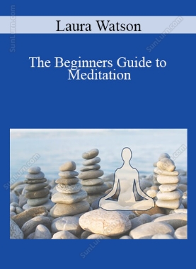 Laura Watson - The Beginners Guide to Meditation