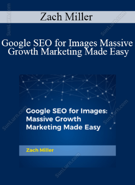 Zach Miller - Google SEO for Images Massive Growth Marketing Made Easy