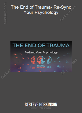 StSteve Hoskinson - The End of Trauma- Re-Sync Your Psychology
