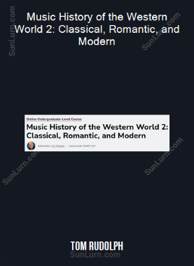 Tom Rudolph - Music History of the Western World 2: Classical, Romantic, and Modern