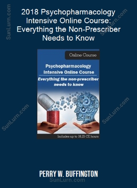 Perry W. Buffington - 2018 Psychopharmacology Intensive Online Course: Everything the Non-Prescriber Needs to Know