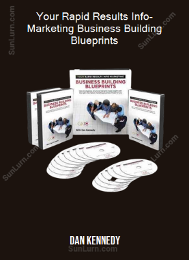 Dan Kennedy - Your Rapid Results Info-Marketing Business Building Blueprints