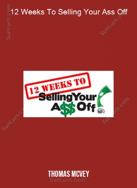 Thomas Mcvey - 12 Weeks To Selling Your Ass Off