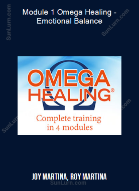 Joy Martina, Roy Martina - Module 1 Omega Healing - Emotional Balance
