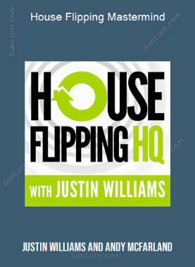 Justin Williams And Andy Mcfarland - House Flipping Mastermind