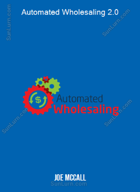 Joe McCall - Automated Wholesaling 2.0