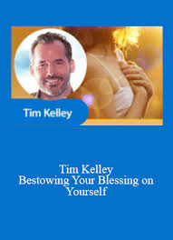 Bestowing Your Blessing on Yourself with Tim Kelley