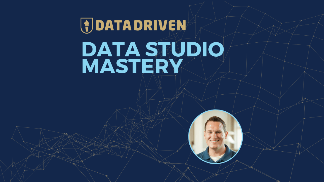 Data Driven - Data Studio Mastery
