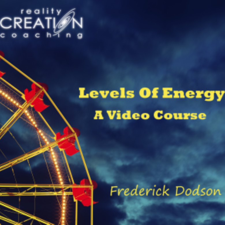 Reality Creation - The Levels of Energy