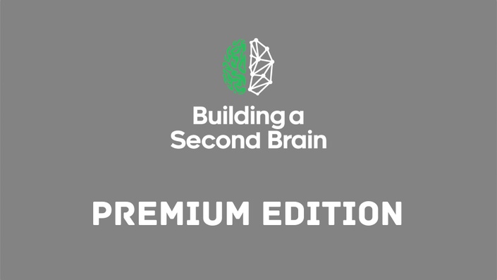 Tiago Forte - Building a Second Brain: Premium Edition