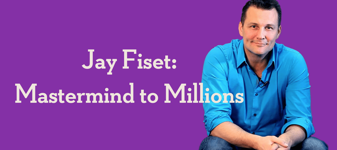 Jay Fiset - Mastermind to Millions
