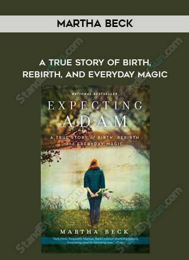  A True Story of Birth, Rebirth, and Everyday Magic-Martha Beck