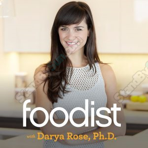 Darya Rose PhD - Foodist Kitchen