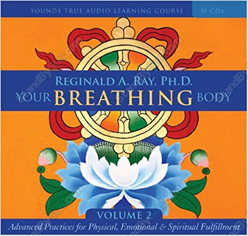 Reginald A. Ray - Your Breathing Body, Volume 2