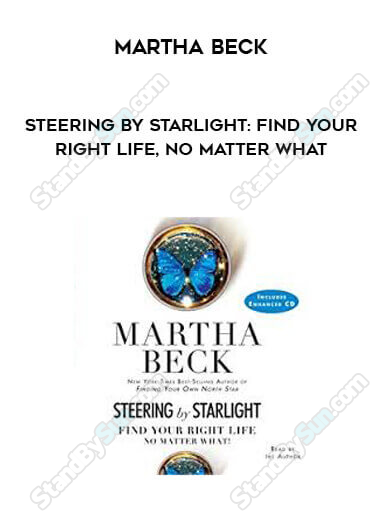  Steering by Starlight: Find Your Right Life, No Matter What-Martha Beck