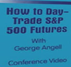 George Angell - How to DayTrade SP500 Futures