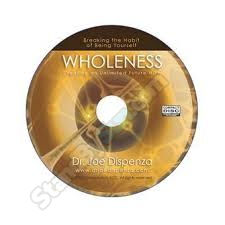 Joe Dispenza - Wholeness: Creating an Unlimited Future NOW 