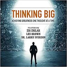 Larry Iverson & Sheila Murray Bethel & Bob Proctor & 7 More - Audible Sample Audible Sample Thinking Big Achieving Greatness One Thought at a Time