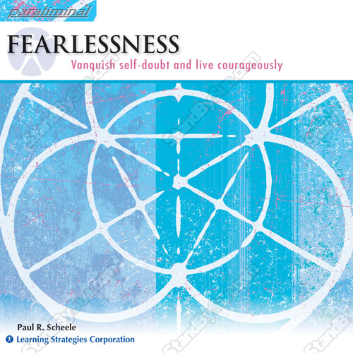 Paul Scheele - Fearlessness Paraliminal