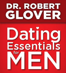 Robert Glover - Dating Essentials For Men - Perfecting Your Practice