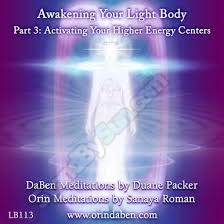 Awakening Your Light Body Part 3 Activate - Duane Packer - DaBen - Sanaya Roman - Orin