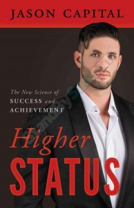 Jason Capital - Higher Status: The New Science of Success and Achievement